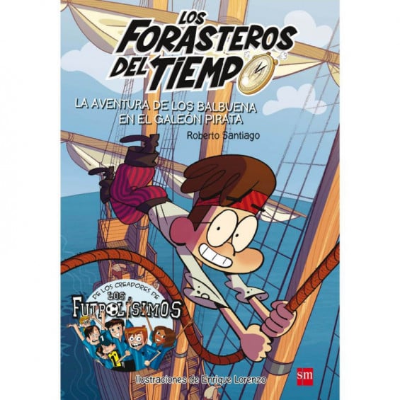 Los Forasteros del Tiempo 4: La Aventura de los Balbuena en el Galeón Pirata