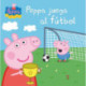 Peppa Pig. Un Cuento - Peppa Juega al Fútbol