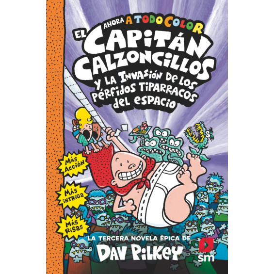 Cartoné 3. El Capitán Calzoncillos y la Invasión de los Pérfidos Tiparracos del Espacio. Ahora a Todo Color